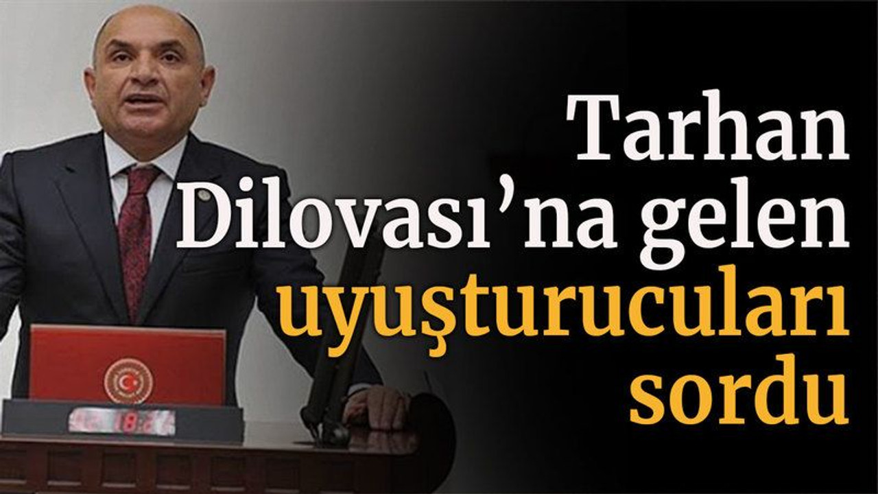 Tarhan Dilovası’na gelen uyuşturucuları sordu